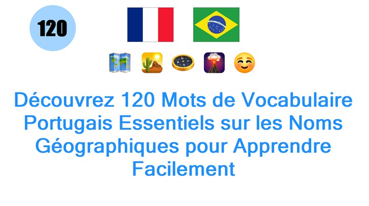 Découvrez 120 Mots de Vocabulaire Portugais Essentiels sur les Noms Géographiques pour Apprendre Facilement